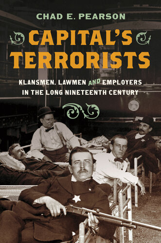 Capital's Terrorists: Klansmen, Lawmen, and Employers in the Long Nineteenth Century (PDF/EPUB Version)