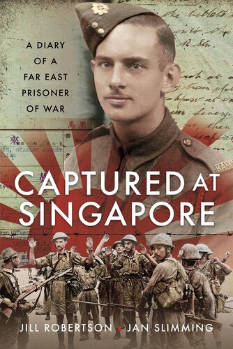 Captured at Singapore: A Diary of a Far East Prisoner of War (PDF/EPUB Version)