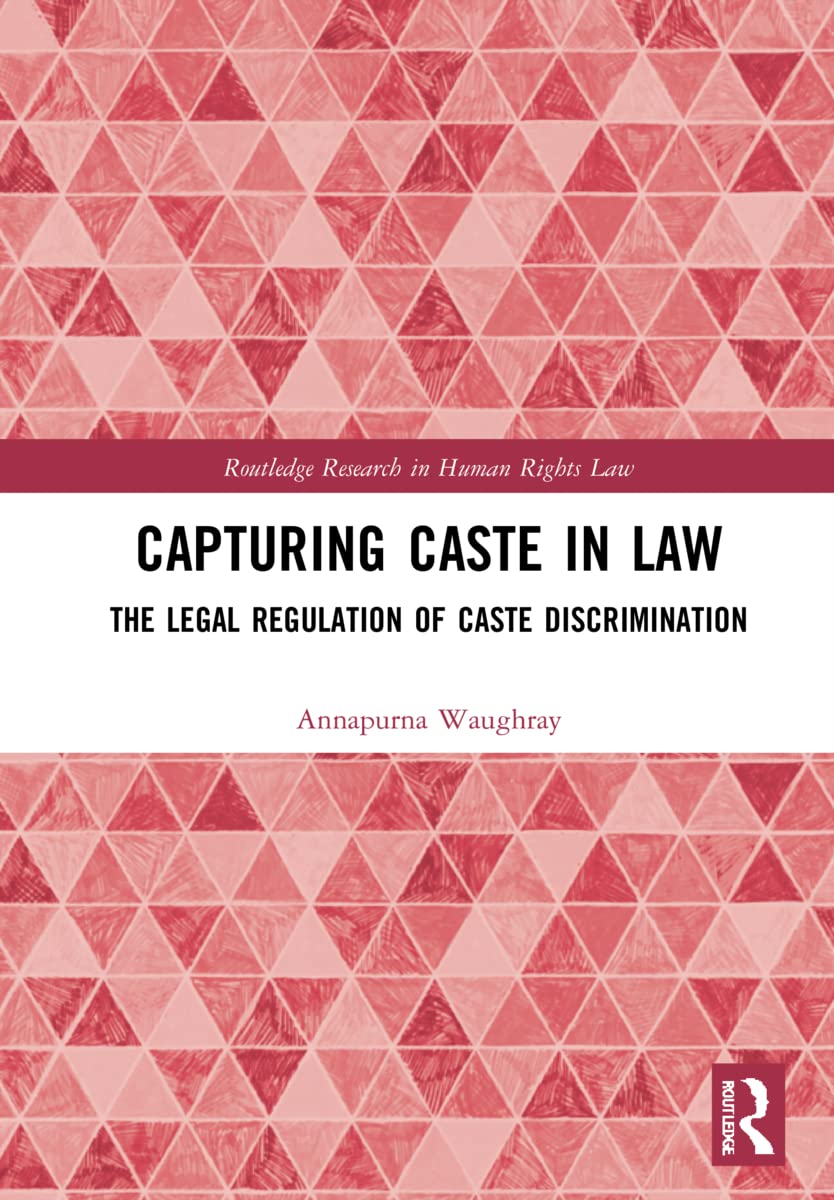 Capturing Caste in Law: The Legal Regulation of Caste Discrimination (PDF/EPUB Version)