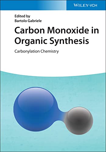 Carbon Monoxide in Organic Synthesis: Carbonylation Chemistry (PDF/EPUB Version)