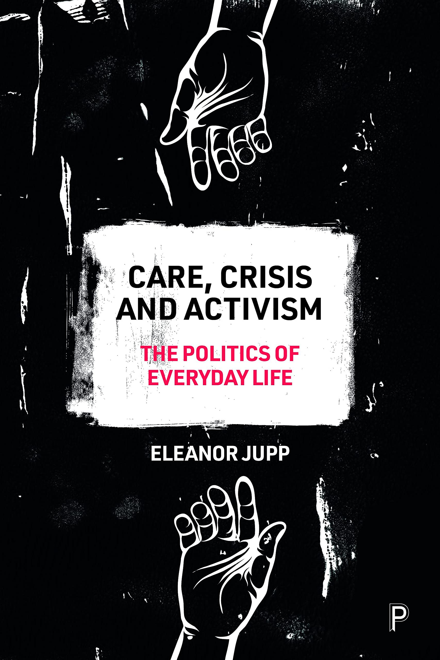 Care, Crisis and Activism: The Politics of Everyday Life (PDF/EPUB Version)