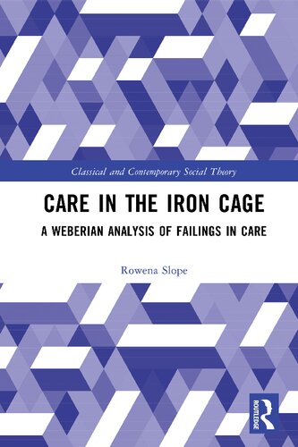Care in the Iron Cage: A Weberian Analysis of Failings in Care (PDF/EPUB Version)