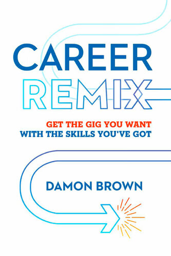 Career Remix: Get the Gig You Want with the Skills You've Got (PDF/EPUB Version)