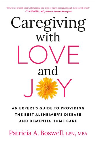 Caregiving with Love and Joy: An Expert's Guide to Providing the Best Alzheimer's Disease and Dementia Home Care (PDF/EPUB Version)