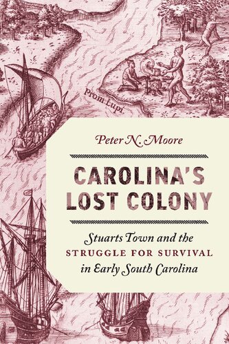Carolina's Lost Colony: Stuarts Town and the Struggle for Survival in Early South Carolina (PDF/EPUB Version)