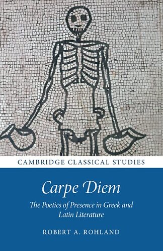 Carpe Diem: The Poetics of Presence in Greek and Latin Literature (PDF/EPUB Version)