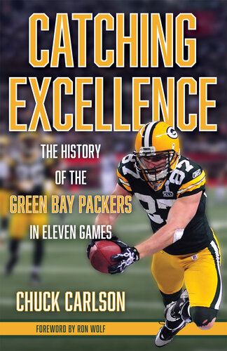 Catching Excellence: The History of the Green Bay Packers in Eleven Games (PDF/EPUB Version)