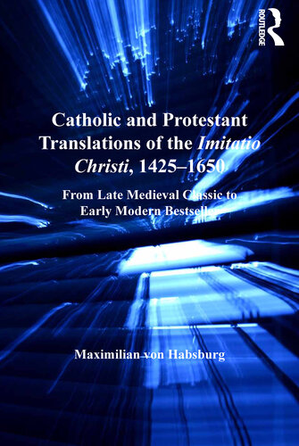 Catholic and Protestant Translations of the Imitatio Christi, 1425–1650 (PDF/EPUB Version)