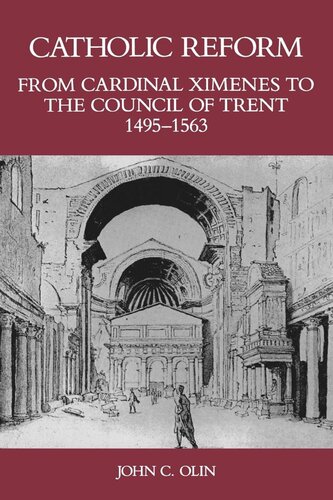 Catholic Reform From Cardinal Ximenes to the Council of Trent, 1495-1563: An Essay with Illustrative Documents and a Brief Study of St. Ignatius Loyola (PDF/EPUB Version)