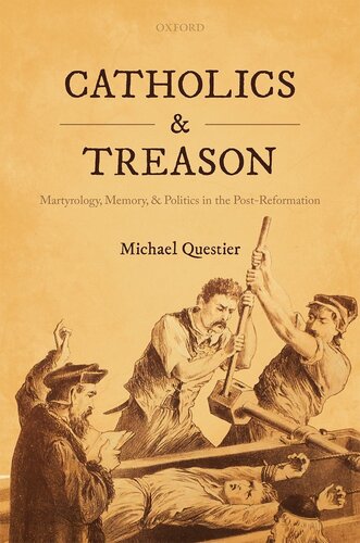 Catholics and Treason: Martyrology, Memory, and Politics in the Post-Reformation (PDF/EPUB Version)