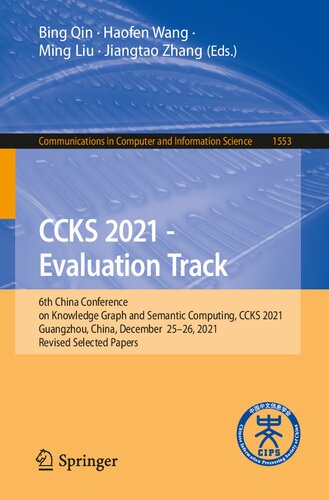 CCKS 2021 - Evaluation Track: 6th China Conference on Knowledge Graph and Semantic Computing, CCKS 2021, Guangzhou, China, December 25-26, 2021, ... in Computer and Information Science) (PDF/EPUB Version)