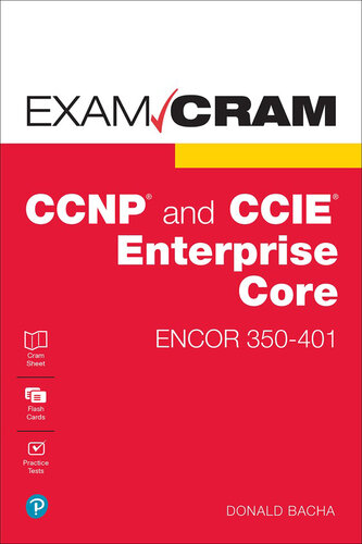 CCNP and CCIE Enterprise Core ENCOR 350-401 Exam Cram (PDF/EPUB Version)