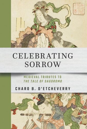 Celebrating Sorrow: Medieval Tributes to "The Tale of Sagoromo" (PDF/EPUB Version)
