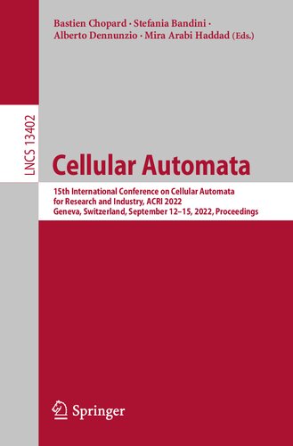 Cellular Automata: 15th International Conference on Cellular Automata for Research and Industry, ACRI 2022, Geneva, Switzerland, September 12–15, 2022, Proceedings (Lecture Notes in Computer Science) (PDF/EPUB Version)