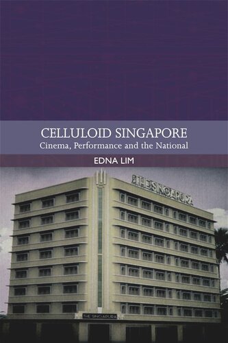 Celluloid Singapore: Cinema, Performance and the National (PDF/EPUB Version)