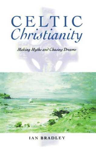 Celtic Christianity: Making Myths and Chasing Dreams (PDF/EPUB Version)