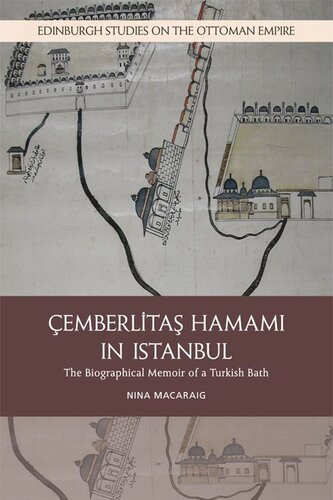 Cemberlitas Hamami in Istanbul: Biographical Memoir of a Turkish Bath (PDF/EPUB Version)