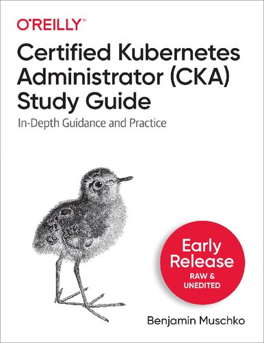 Certified Kubernetes Administrator (CKA) Study Guide. In-Depth Guidance and Practice (Early Release) (PDF/EPUB Version)