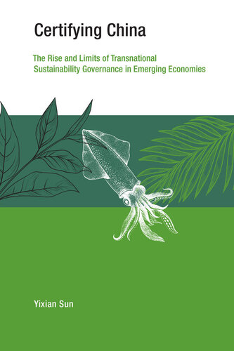 Certifying China: The Rise and Limits of Transnational Sustainability Governance in Emerging Economies (PDF/EPUB Version)