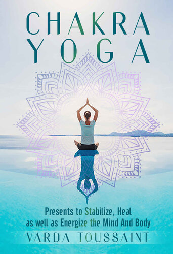 Chakra Yoga Presents to Stabilize, Heal, as well as Energize the Mind And Body (PDF/EPUB Version)