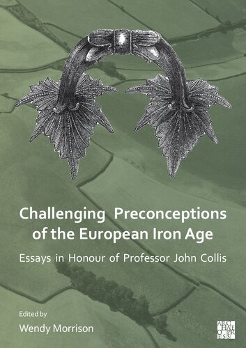 Challenging Preconceptions of the European Iron Age: Essays in Honour of Professor John Collis (PDF/EPUB Version)
