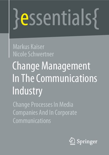 Change Management In The Communications Industry: Change Processes In Media Companies And In Corporate Communications (PDF/EPUB Version)
