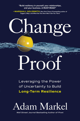 Change Proof: Leveraging the Power of Uncertainty to Build Long-term Resilience (PDF/EPUB Version)