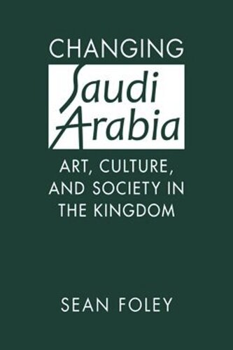 Changing Saudi Arabia: Art, Culture, and Society in the Kingdom (PDF/EPUB Version)