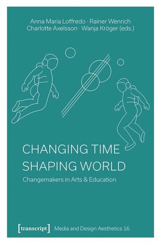 Changing Time - Shaping World: Changemakers in Arts & Education (PDF/EPUB Version)