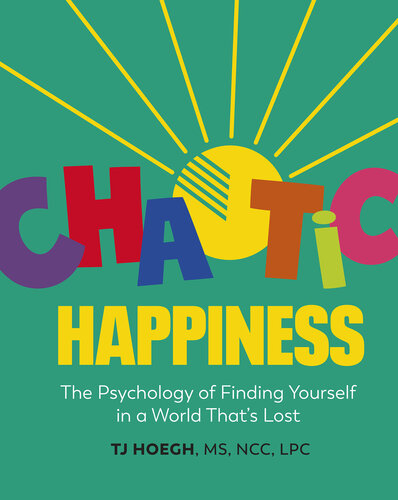 Chaotic Happiness: The Psychology of Finding Yourself in a World That's Lost (PDF/EPUB Version)