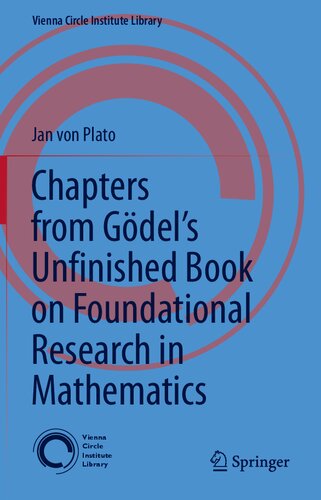 Chapters from Gödel’s Unfinished Book on Foundational Research in Mathematics (Vienna Circle Institute Library, 6) (PDF/EPUB Version)