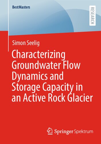 Characterizing Groundwater Flow Dynamics and Storage Capacity in an Active Rock Glacier (BestMasters) (PDF/EPUB Version)