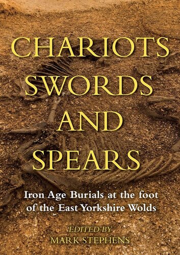 Chariots, Swords and Spears: Iron Age Burials at the Foot of the East Yorkshire Wolds (PDF/EPUB Version)