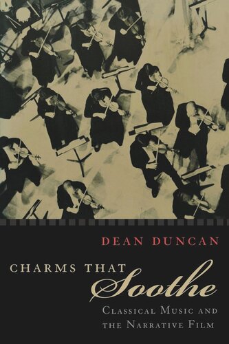 Charms that Soothe: Classical Music and the Narrative Film (PDF/EPUB Version)