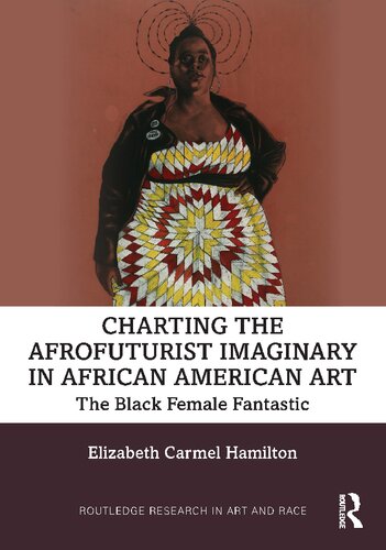 Charting the Afrofuturist Imaginary in African American Art: The Black Female Fantastic (PDF/EPUB Version)