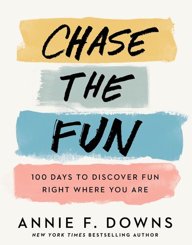 Chase the Fun: 100 Days to Discover Fun Right Where You Are (PDF/EPUB Version)