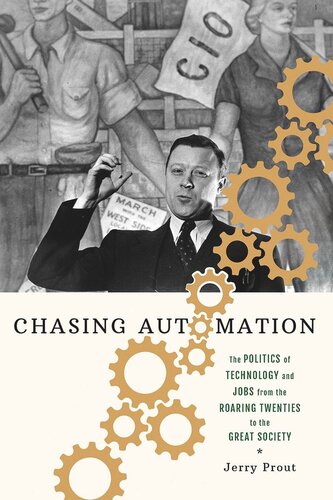 Chasing Automation: The Politics of Technology and Jobs from the Roaring Twenties to the Great Society (PDF/EPUB Version)