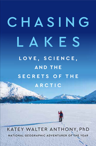 Chasing Lakes: Love, Science, and the Secrets of the Arctic (PDF/EPUB Version)