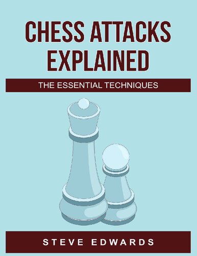 Chess Attacks Explained The Essential techniques (PDF/EPUB Version)