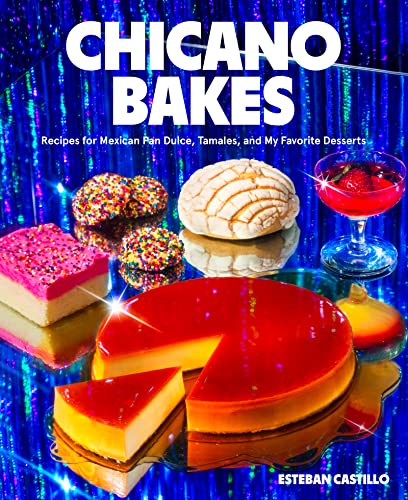 Chicano Bakes: Recipes for Mexican Pan Dulce, Tamales, and My Favorite Desserts (PDF/EPUB Version)