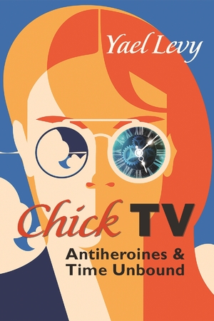 Chick TV: Antiheroines and Time Unbound (PDF/EPUB Version)