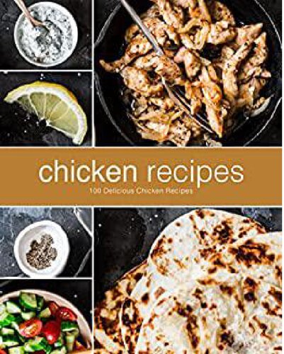 Chicken Recipes 100 Delicious Chicken Recipes (PDF/EPUB Version)