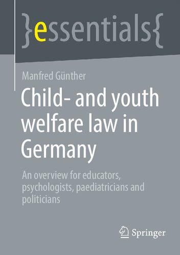 Child- and youth welfare law in Germany: An overview for educators, psychologists, paediatricians and politicians (essentials) (PDF/EPUB Version)