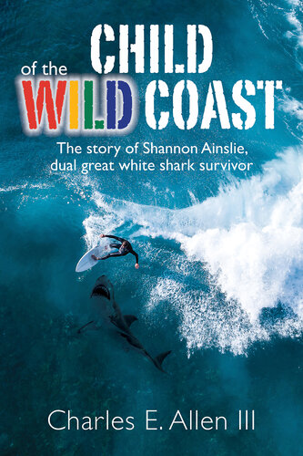 Child of the Wild Coast: The story of Shannon Ainslie, dual great white shark attack survivor (PDF/EPUB Version)