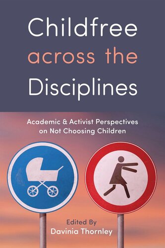 Childfree across the Disciplines: Academic and Activist Perspectives on Not Choosing Children (PDF/EPUB Version)