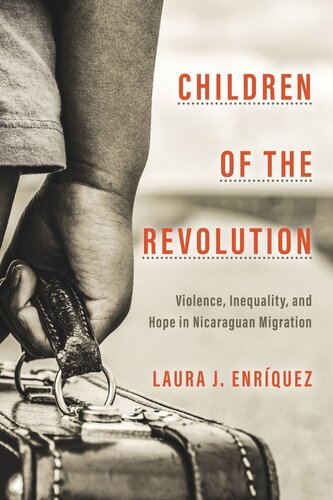 Children of the Revolution: Violence, Inequality, and Hope in Nicaraguan Migration (PDF/EPUB Version)