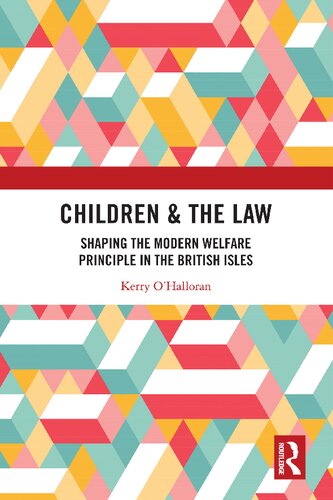 Children & the Law: Shaping the Modern Welfare Principle in the British Isles (PDF/EPUB Version)