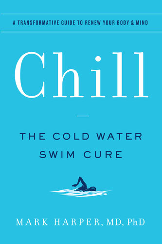 Chill: The Cold Water Swim Cure—A Transformative Guide to Renew Your Body and Mind (PDF/EPUB Version)
