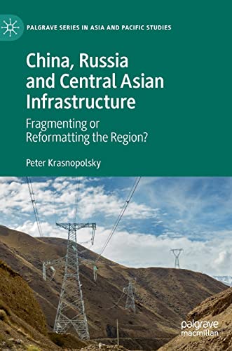 China, Russia and Central Asian Infrastructure: Fragmenting or Reformatting the Region? (PDF/EPUB Version)