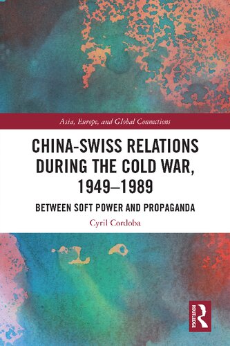 China-Swiss Relations during the Cold War, 1949–1989 (PDF/EPUB Version)
